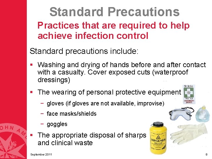 Standard Precautions Practices that are required to help achieve infection control Standard precautions include: Standard Precautions Practices that are required to help achieve infection control Standard precautions include:
