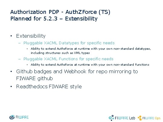 Authorization PDP - Auth. ZForce (TS) Planned for 5. 2. 3 – Extensibility •