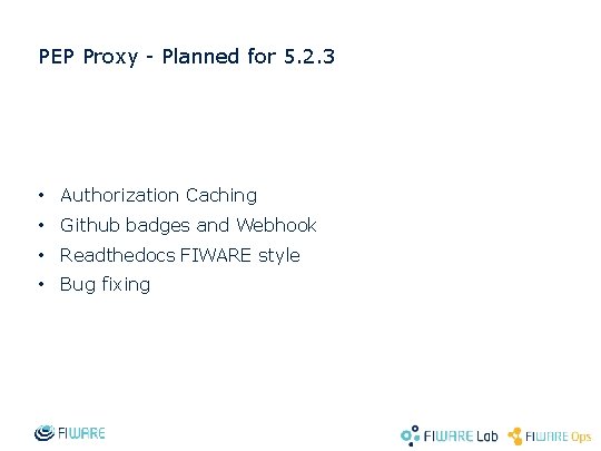 PEP Proxy - Planned for 5. 2. 3 • Authorization Caching • Github badges