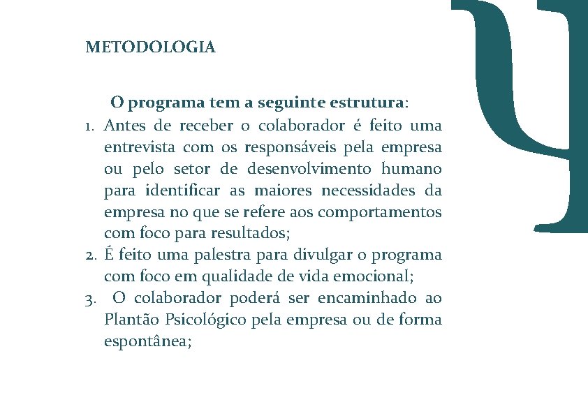 METODOLOGIA O programa tem a seguinte estrutura: 1. Antes de receber o colaborador é