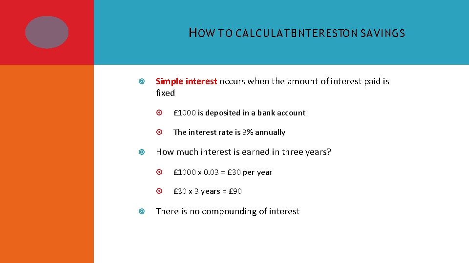 H OW TO CALCULATEINTERESTON SAVINGS Simple interest occurs when the amount of interest paid