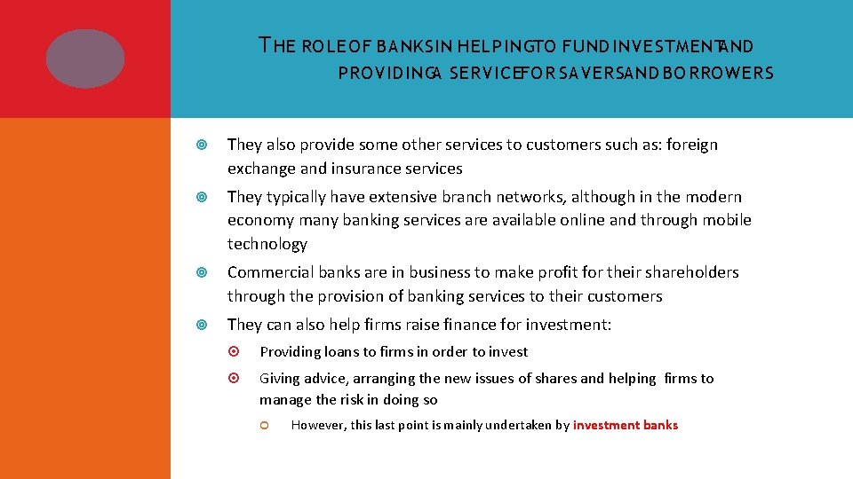 T HE ROLE OF BANKS IN HELPINGTO FUND INVESTMENTAND PROVIDINGA SERVICEFOR SAVERSAND BORROWERS They