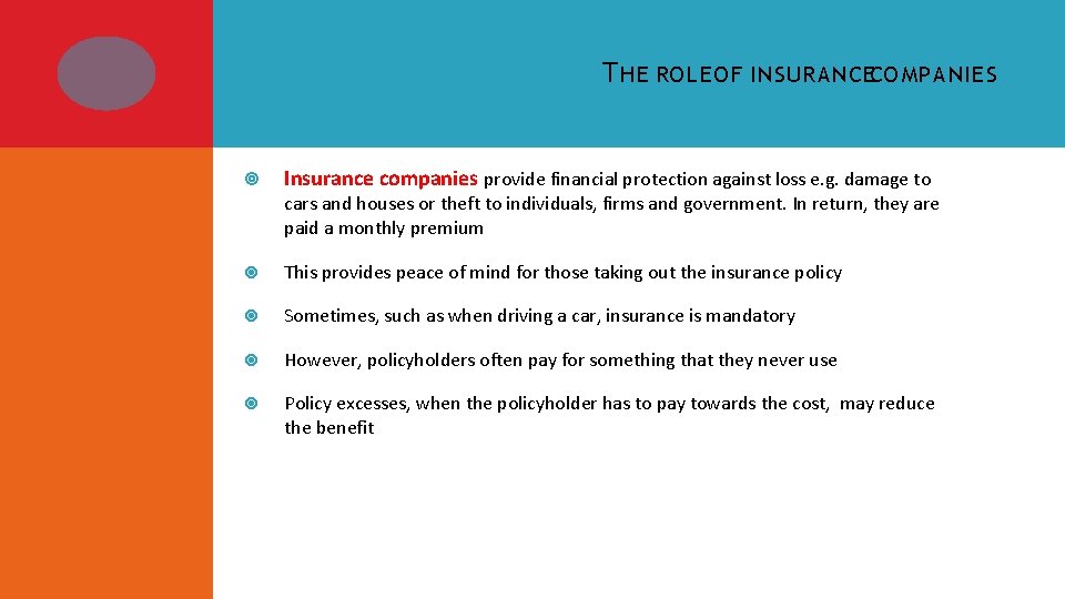 T HE ROLE OF INSURANCECOMPANIES Insurance companies provide financial protection against loss e. g.