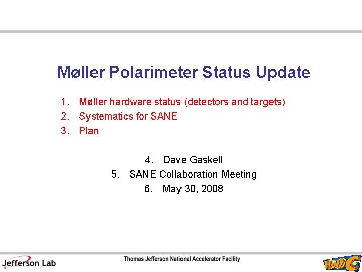 Møller Polarimeter Status Update 1. Møller hardware status (detectors and targets) 2. Systematics for