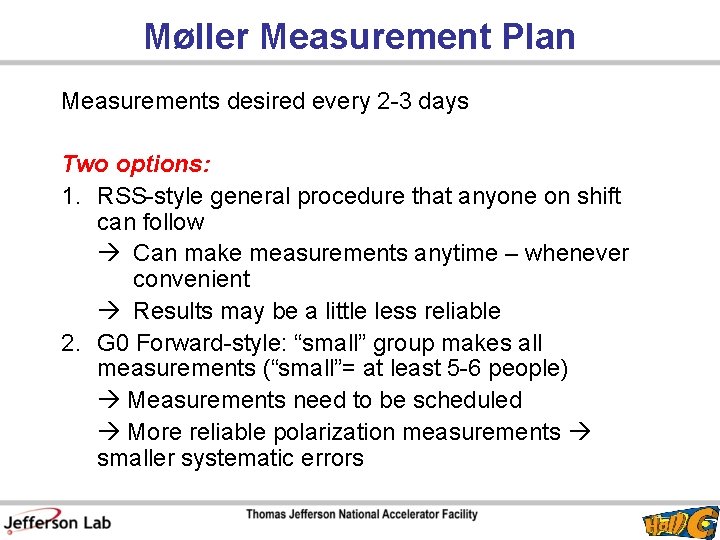 Møller Measurement Plan Measurements desired every 2 -3 days Two options: 1. RSS-style general