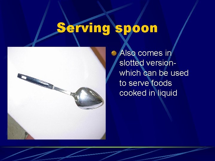 Serving spoon Also comes in slotted versionwhich can be used to serve foods cooked