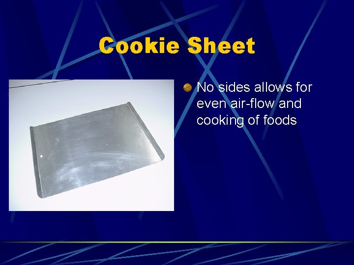 Cookie Sheet No sides allows for even air-flow and cooking of foods 