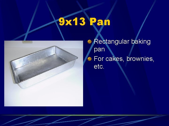 9 x 13 Pan Rectangular baking pan For cakes, brownies, etc. 