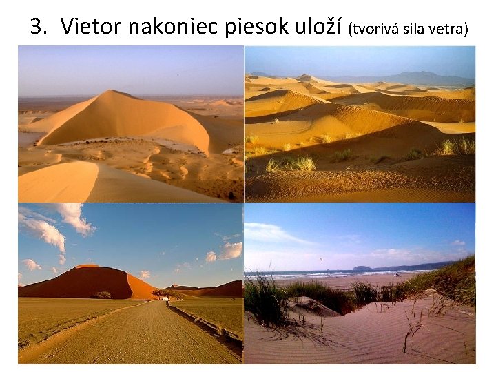 3. Vietor nakoniec piesok uloží (tvorivá sila vetra) 