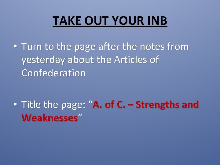 TAKE OUT YOUR INB • Turn to the page after the notes from yesterday