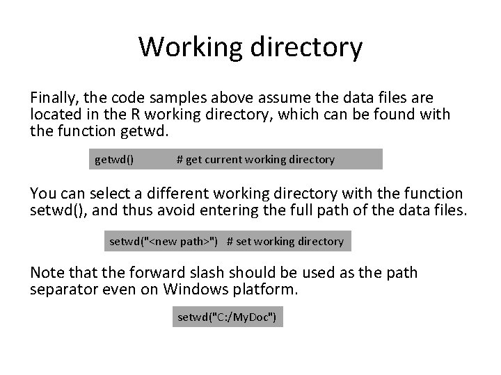 Working directory Finally, the code samples above assume the data files are located in