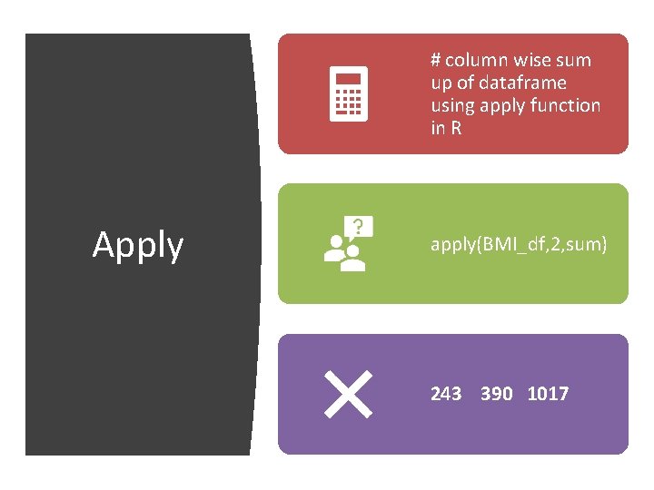 # column wise sum up of dataframe using apply function in R Apply apply(BMI_df,