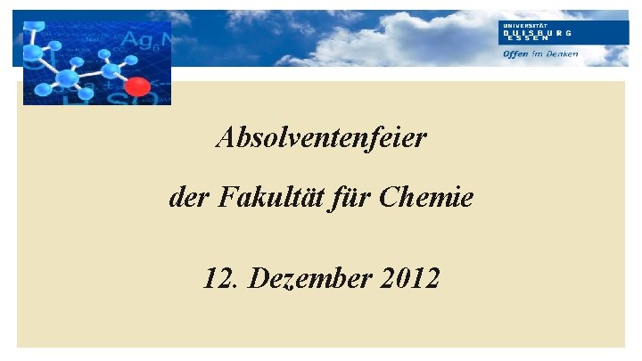 Hier kann Ihr Text stehen Absolventenfeier der Fakultät für Chemie 12. Dezember 2012 