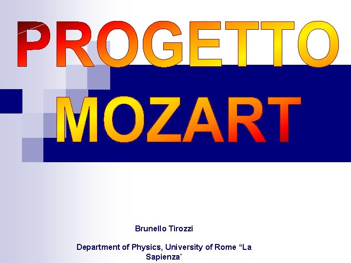 Brunello Tirozzi Department of Physics, University of Rome “La Sapienza” 