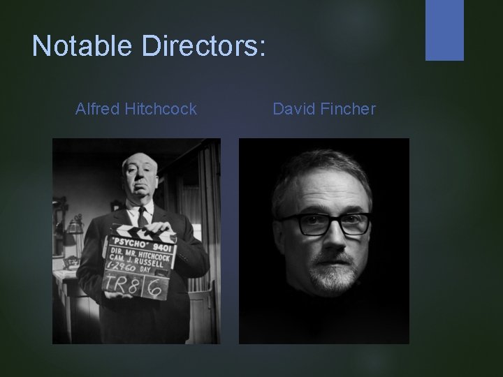 Notable Directors: Alfred Hitchcock David Fincher 
