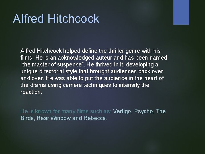 Alfred Hitchcock helped define thriller genre with his films. He is an acknowledged auteur