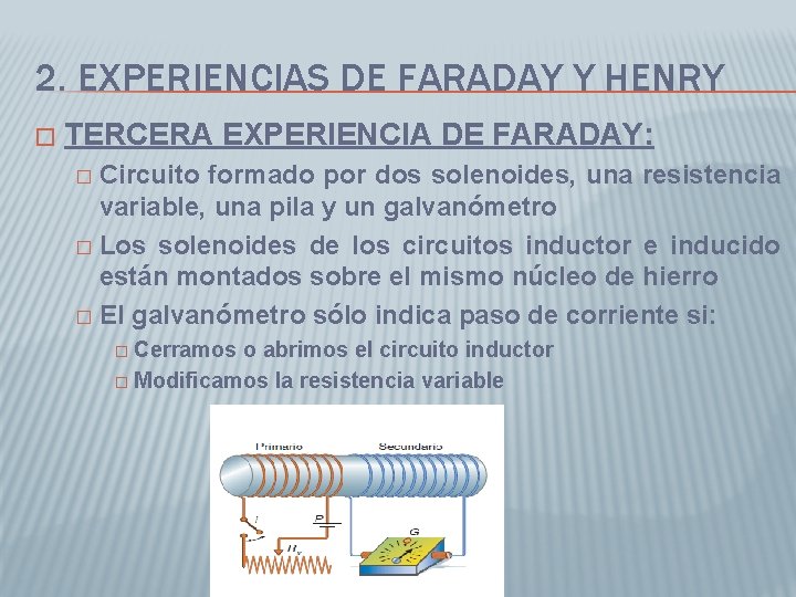 2. EXPERIENCIAS DE FARADAY Y HENRY � TERCERA EXPERIENCIA DE FARADAY: Circuito formado por