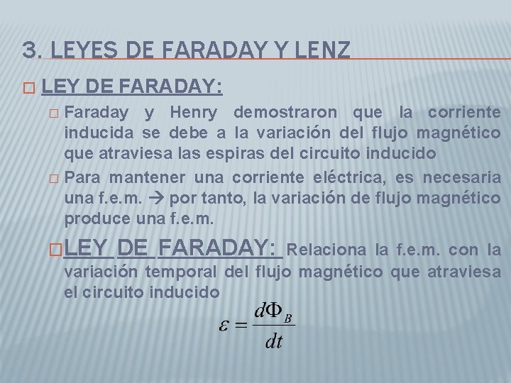 3. LEYES DE FARADAY Y LENZ � LEY DE FARADAY: Faraday y Henry demostraron