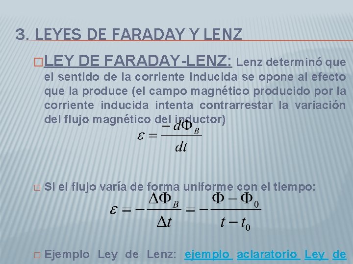 3. LEYES DE FARADAY Y LENZ �LEY DE FARADAY-LENZ: Lenz determinó que el sentido