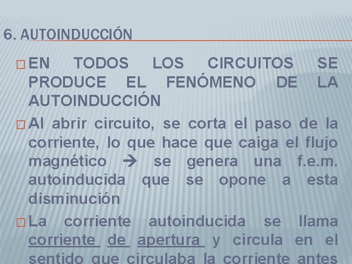 6. AUTOINDUCCIÓN � EN TODOS LOS CIRCUITOS SE PRODUCE EL FENÓMENO DE LA AUTOINDUCCIÓN