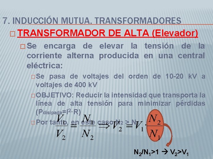 7. INDUCCIÓN MUTUA. TRANSFORMADORES � TRANSFORMADOR DE ALTA (Elevador) � Se encarga de elevar