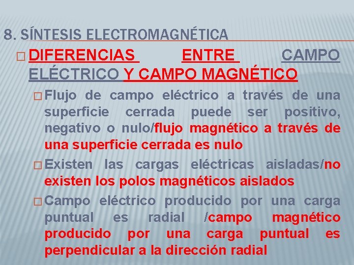 8. SÍNTESIS ELECTROMAGNÉTICA � DIFERENCIAS ENTRE CAMPO ELÉCTRICO Y CAMPO MAGNÉTICO � Flujo de