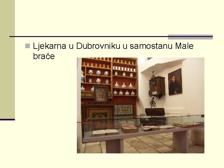 n Ljekarna u Dubrovniku u samostanu Male braće 