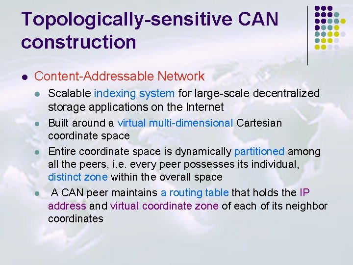 Topologically-sensitive CAN construction l Content-Addressable Network l l Scalable indexing system for large-scale decentralized