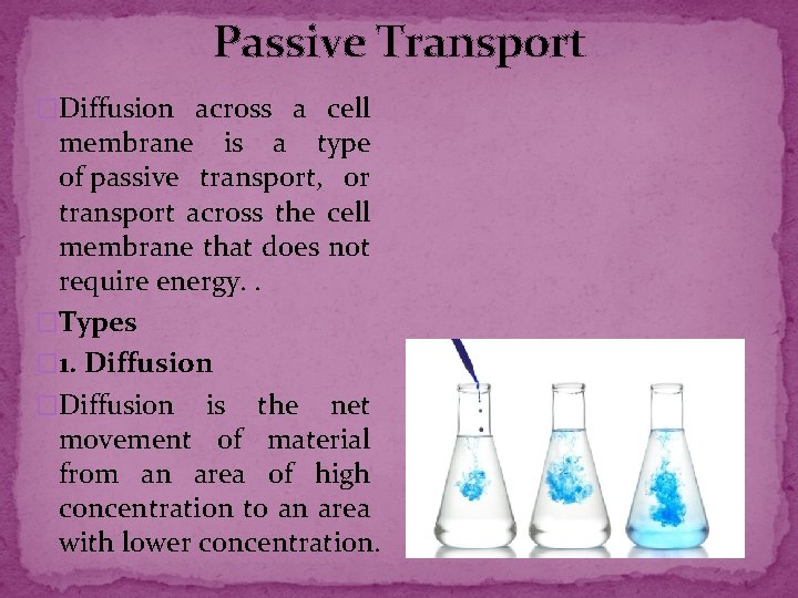 Passive Transport �Diffusion across a cell membrane is a type of passive transport, or Passive Transport �Diffusion across a cell membrane is a type of passive transport, or