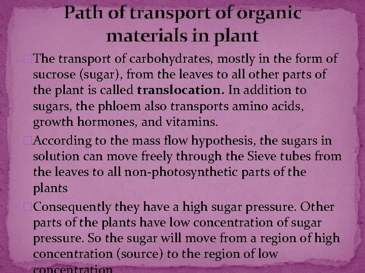 Path of transport of organic materials in plant �The transport of carbohydrates, mostly in Path of transport of organic materials in plant �The transport of carbohydrates, mostly in