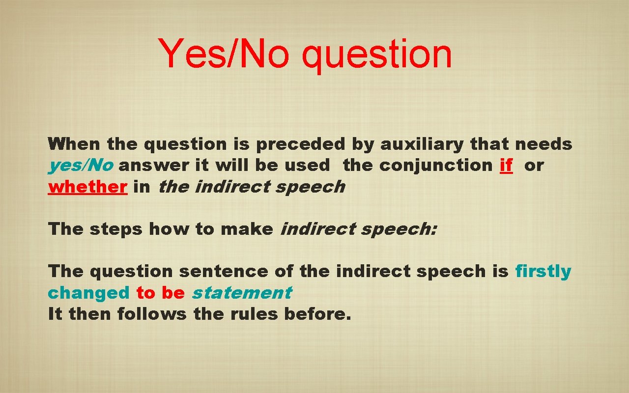 Yes/No question When the question is preceded by auxiliary that needs yes/No answer it