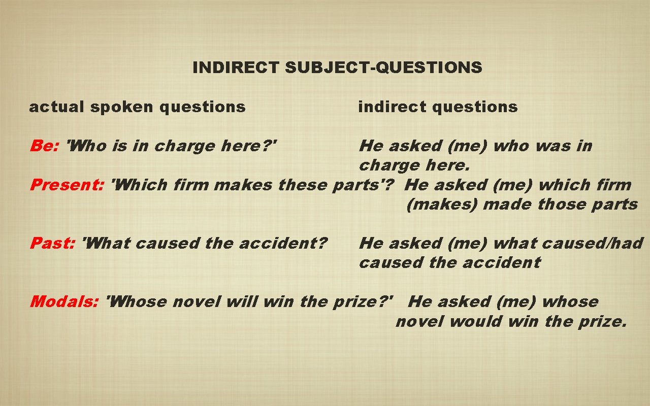 INDIRECT SUBJECT-QUESTIONS actual spoken questions indirect questions Be: 'Who is in charge here? '