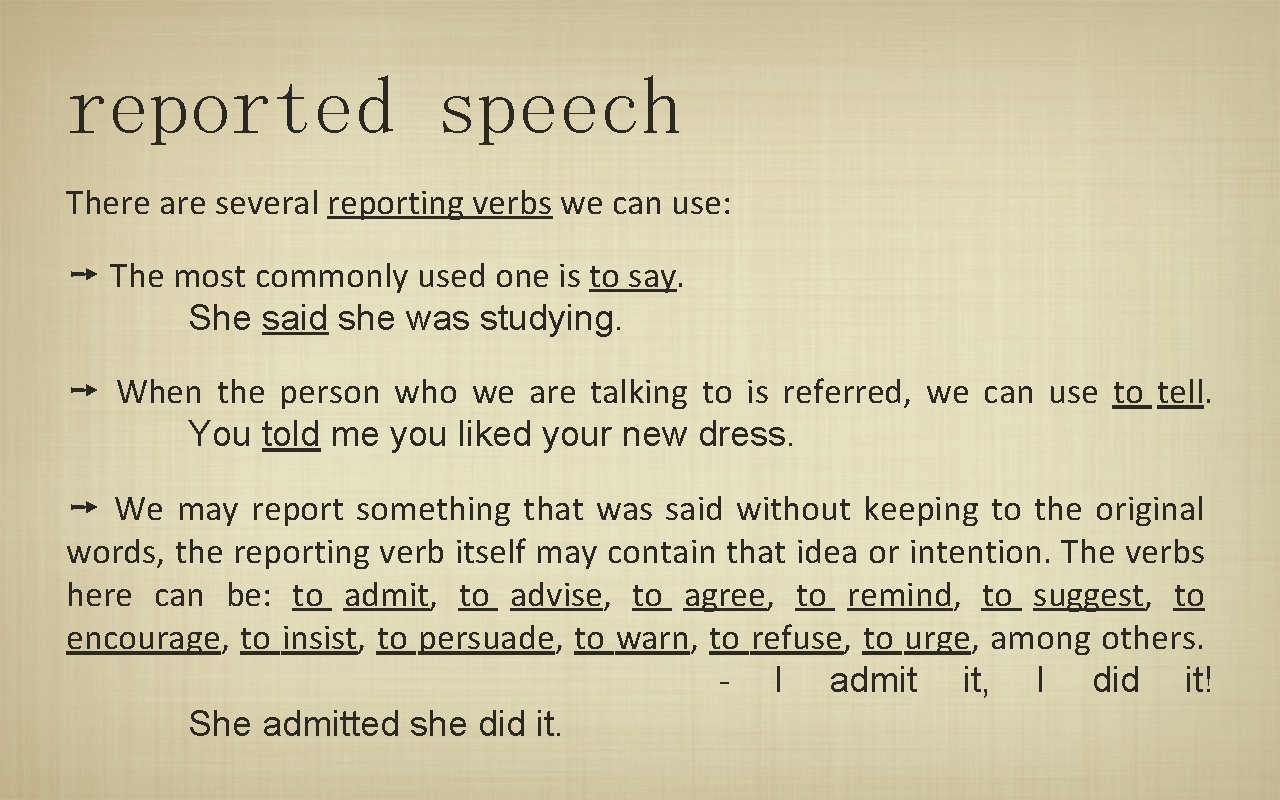 reported speech There are several reporting verbs we can use: ➙ The most commonly