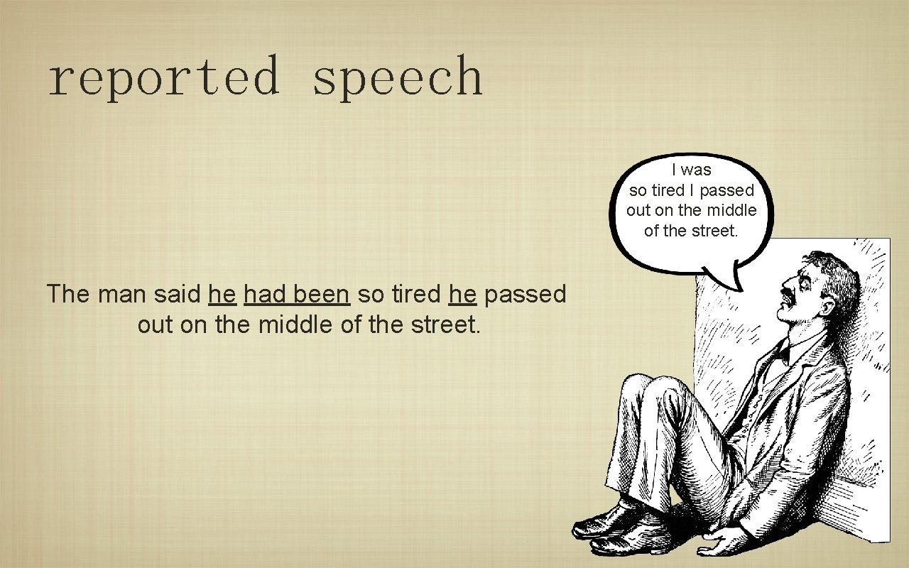 reported speech I was so tired I passed out on the middle of the