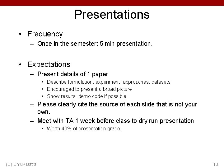 Presentations • Frequency – Once in the semester: 5 min presentation. • Expectations – Presentations • Frequency – Once in the semester: 5 min presentation. • Expectations –