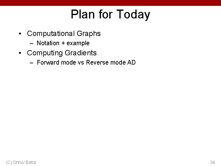 Plan for Today • Computational Graphs – Notation + example • Computing Gradients – Plan for Today • Computational Graphs – Notation + example • Computing Gradients –