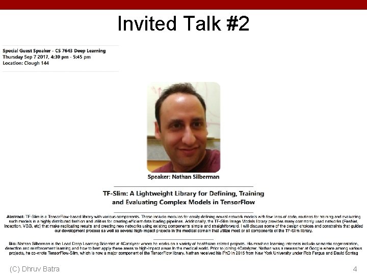 Invited Talk #2 (C) Dhruv Batra 4 Invited Talk #2 (C) Dhruv Batra 4
