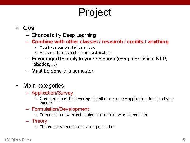 Project • Goal – Chance to try Deep Learning – Combine with other classes Project • Goal – Chance to try Deep Learning – Combine with other classes