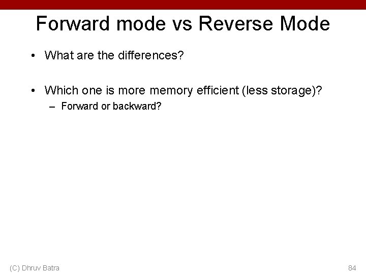 Forward mode vs Reverse Mode • What are the differences? • Which one is Forward mode vs Reverse Mode • What are the differences? • Which one is