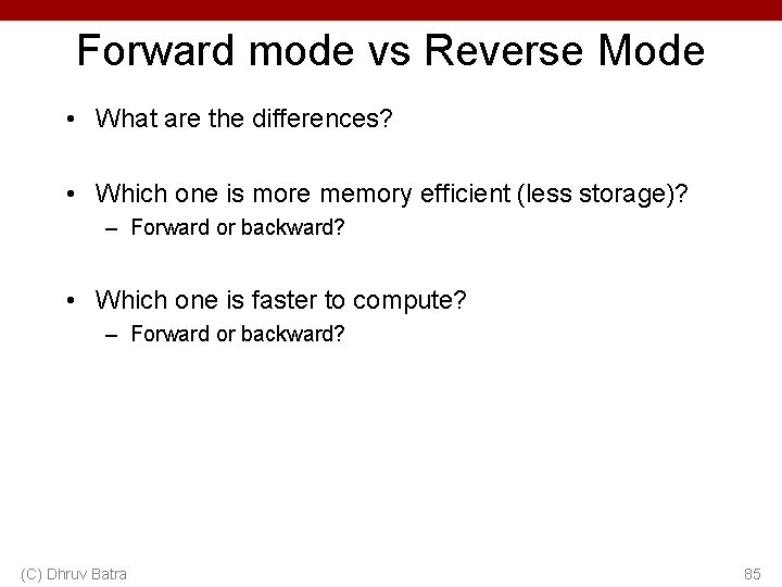 Forward mode vs Reverse Mode • What are the differences? • Which one is Forward mode vs Reverse Mode • What are the differences? • Which one is