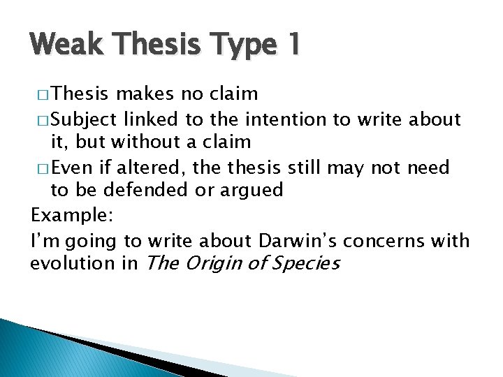 Weak Thesis Type 1 � Thesis makes no claim � Subject linked to the