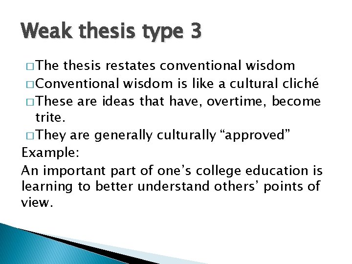 Weak thesis type 3 � The thesis restates conventional wisdom � Conventional wisdom is