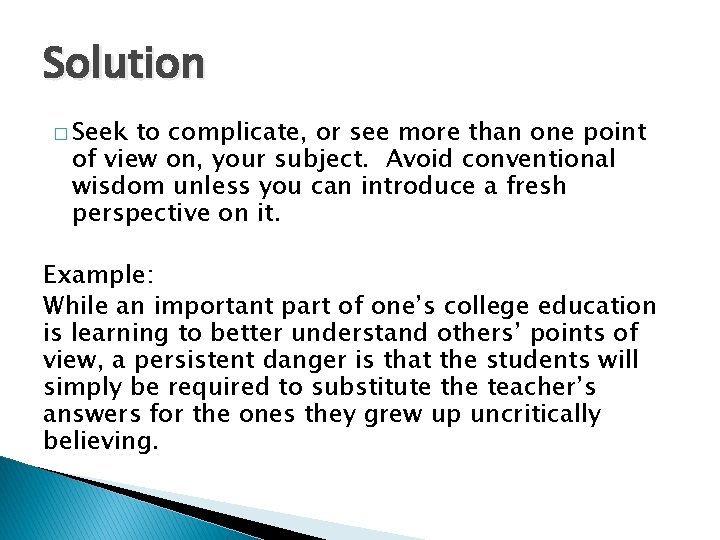 Solution � Seek to complicate, or see more than one point of view on,