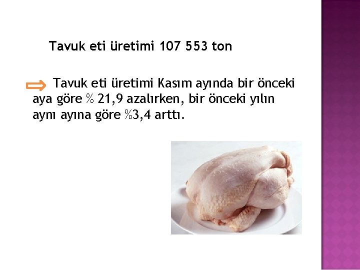 Tavuk eti üretimi 107 553 ton Tavuk eti üretimi Kasım ayında bir önceki aya