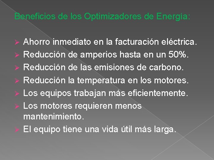 Beneficios de los Optimizadores de Energía: Ø Ø Ø Ø Ahorro inmediato en la Beneficios de los Optimizadores de Energía: Ø Ø Ø Ø Ahorro inmediato en la
