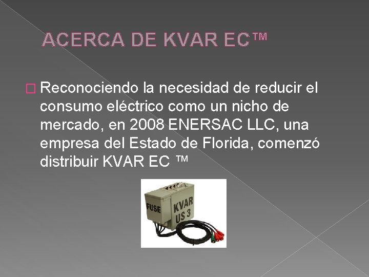 ACERCA DE KVAR EC™ � Reconociendo la necesidad de reducir el consumo eléctrico como