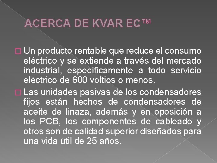 ACERCA DE KVAR EC™ � Un producto rentable que reduce el consumo eléctrico y