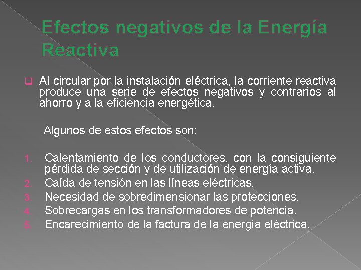 Efectos negativos de la Energía Reactiva q Al circular por la instalación eléctrica, la