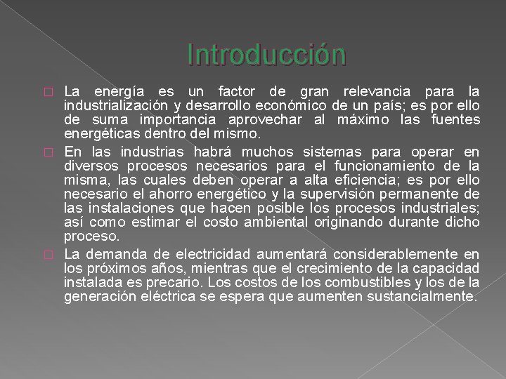 Introducción La energía es un factor de gran relevancia para la industrialización y desarrollo Introducción La energía es un factor de gran relevancia para la industrialización y desarrollo
