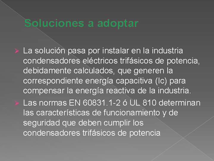 Soluciones a adoptar La solución pasa por instalar en la industria condensadores eléctricos trifásicos